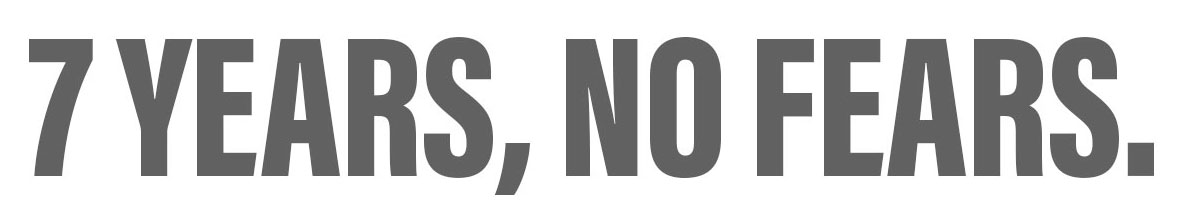 7 Years, No Fears.